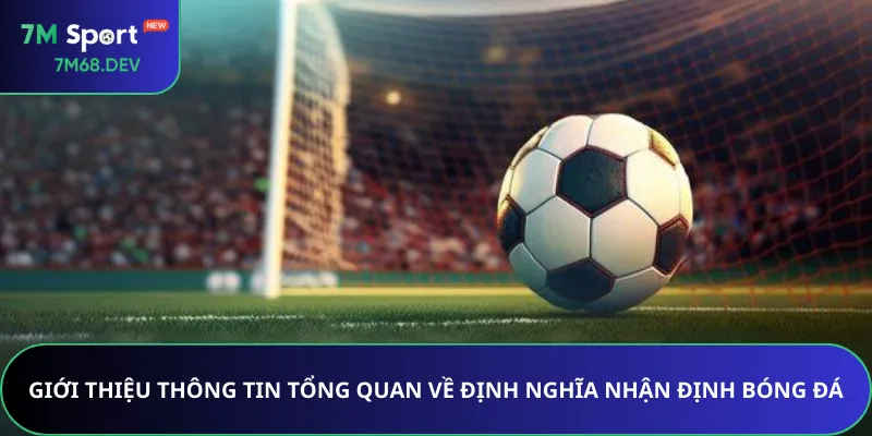 Giới thiệu thông tin tổng quan về định nghĩa nhận định bóng đá